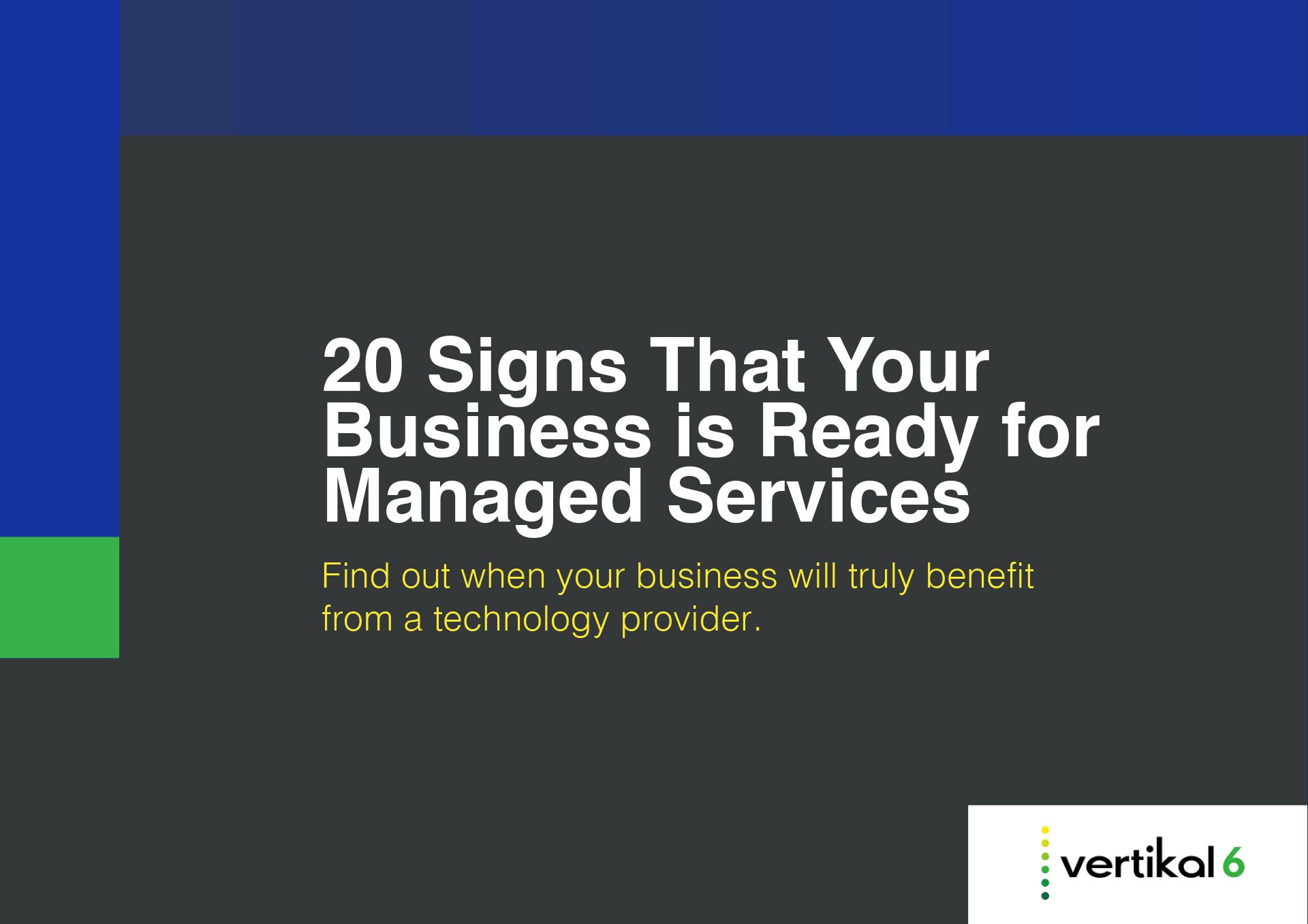 20 Signs Your Business Is Ready for Managed Services 20 Signs Your Business Is Ready for Managed Services